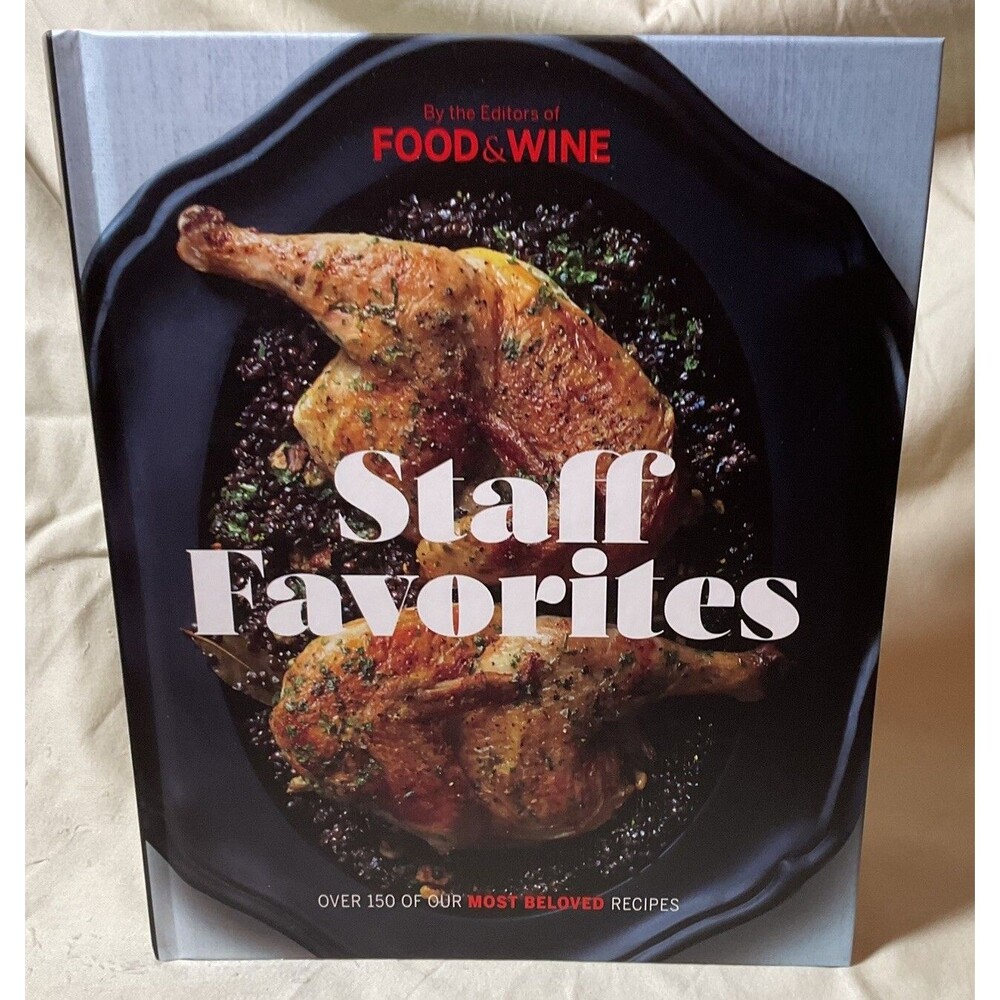 Food and Wine Staff Favorites : Over 100 of Our Most Memorable Recipes by...